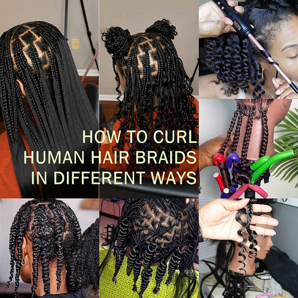 How to Curl Human Hair Braids in Different Ways